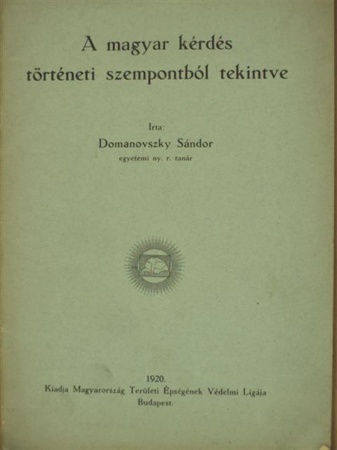 Domanovszky Sándor - A magyar kérdés történeti szempontból tekintve [antikvár]