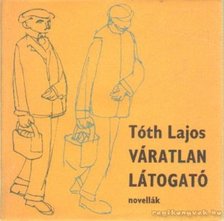 Tóth Lajos - Váratlan látogató [antikvár]