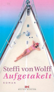 WOLFF, STEFFI VON - Aufgetakelt [antikvár]