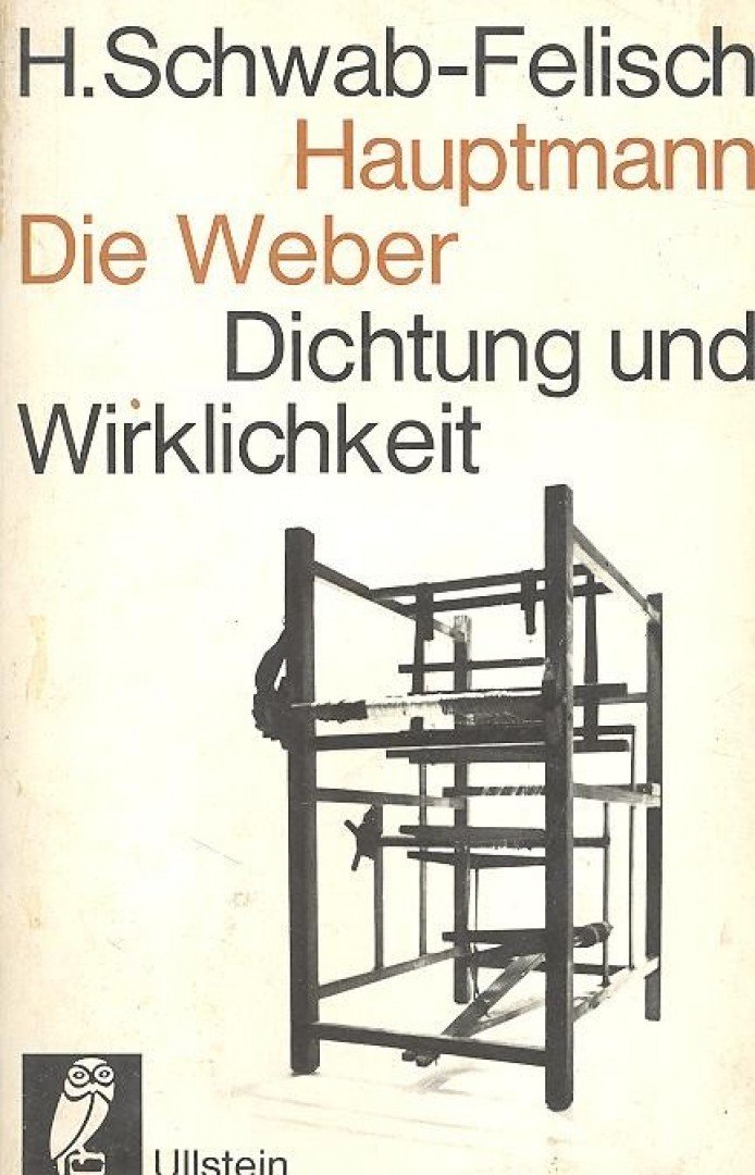 SCHWAB-FELISCH, HANS - Die Weber / Dichtung und Wirklichkeit [antikvár]
