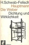 SCHWAB-FELISCH, HANS - Die Weber / Dichtung und Wirklichkeit [antikvár]