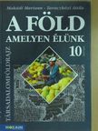 Makádi Mariann - A Föld, amelyen élünk 10. [antikvár]