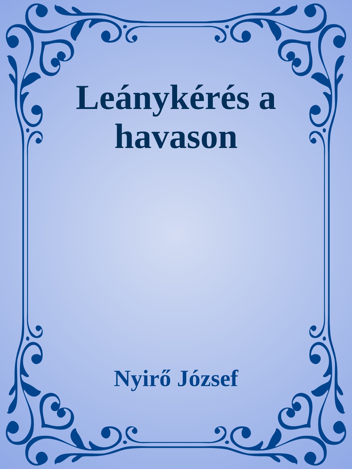 NYÍRŐ JÓZSEF - Leánykérés a havason [eKönyv: epub, mobi]