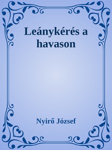 NYÍRŐ JÓZSEF - Leánykérés a havason [eKönyv: epub, mobi]