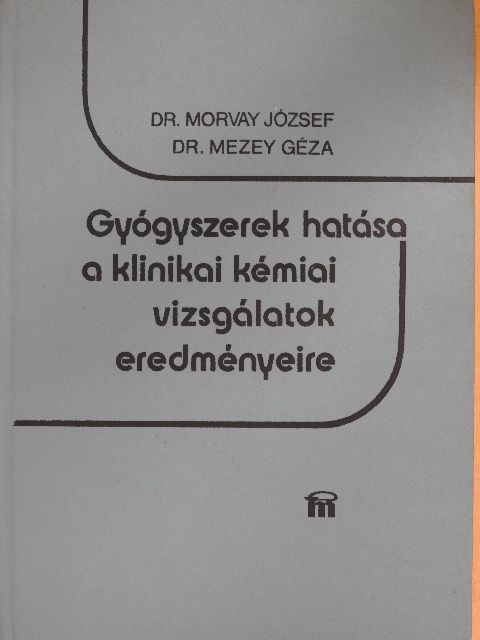 Dr. Mezey Géza - Gyógyszerek hatása a klinikai kémiai vizsgálatok eredményeire [antikvár]