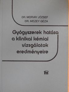 Dr. Mezey Géza - Gyógyszerek hatása a klinikai kémiai vizsgálatok eredményeire [antikvár]
