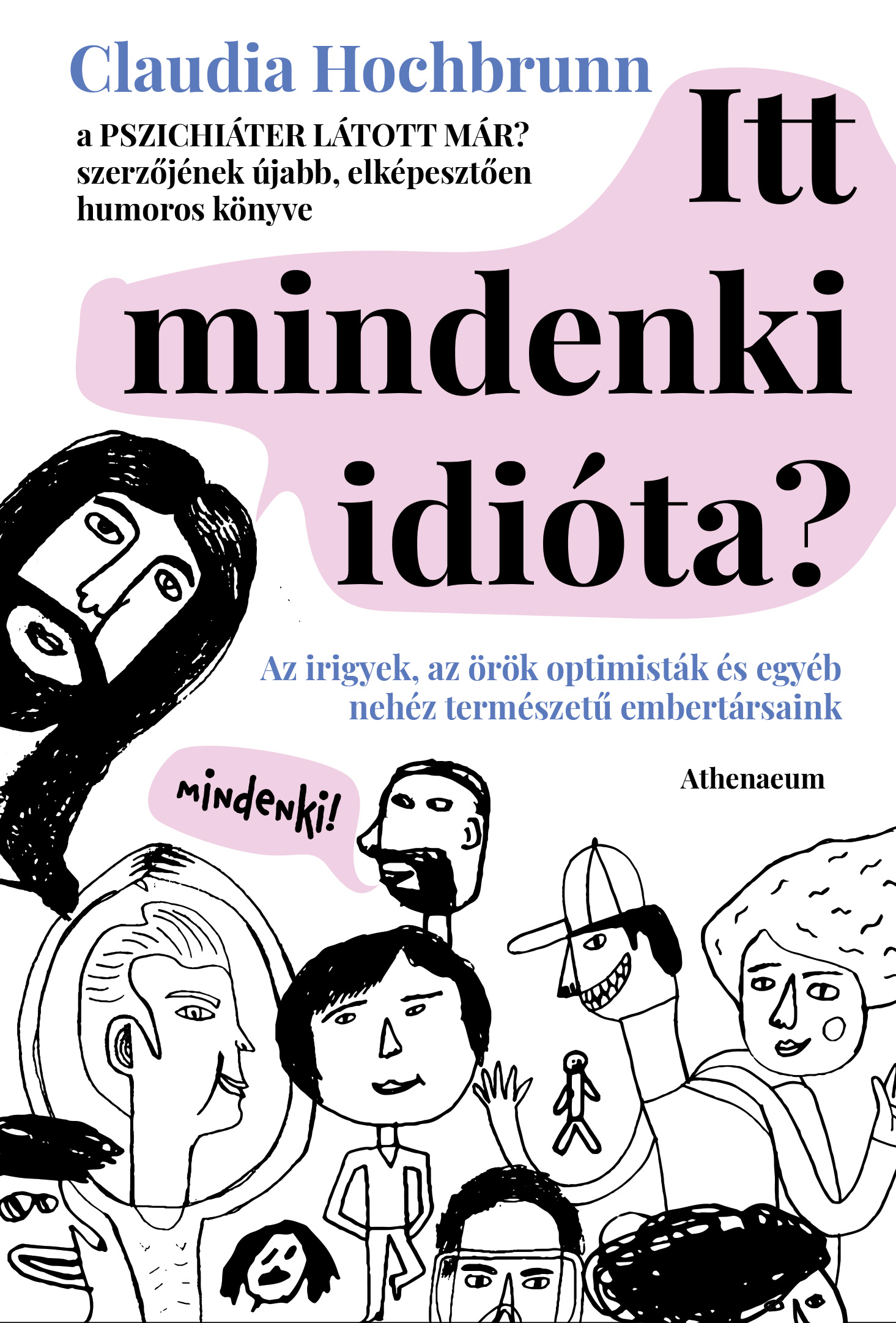 Claudia Hochbrunn - Itt mindenki idióta? - Az irigyek, az örök optimisták és egyéb nehéz természetű embertársaink [eKönyv: epub, mobi]