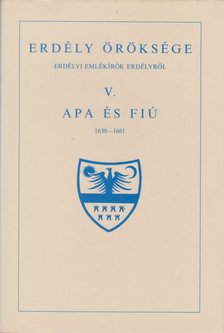 MAKKAI LÁSZLÓ - Erdély öröksége V. - Apa és fiú 1630-1661 [antikvár]