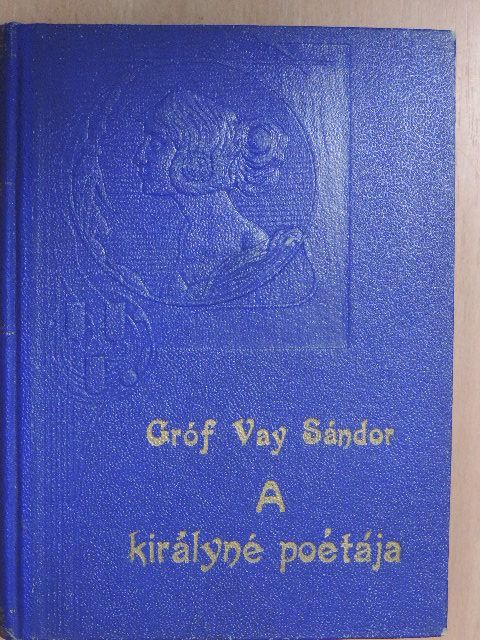 Gróf Vay Sándor - A királyné poétája [antikvár]