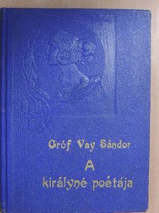 Gróf Vay Sándor - A királyné poétája [antikvár]