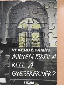 Vekerdy Tamás - Milyen iskola kell a gyerekeknek? (dedikált példány) [antikvár]