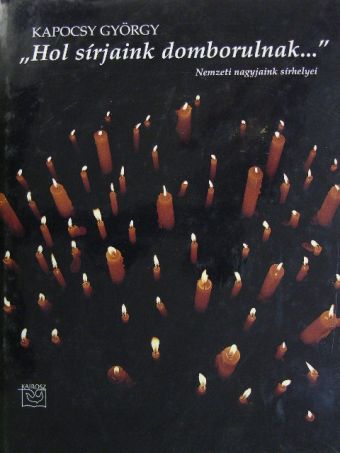 Kapocsy György - "Hol sírjaink domborulnak..." [antikvár]