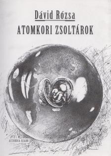 Dávid Rózsa - Atomkori zsoltárok (Dedikált) [antikvár]