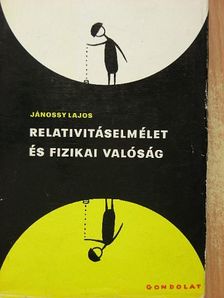 Jánossy Lajos - Relativitáselmélet és fizikai valóság [antikvár]