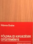 Hámor Endre - Földrajzi kifejezések gyűjteménye [antikvár]