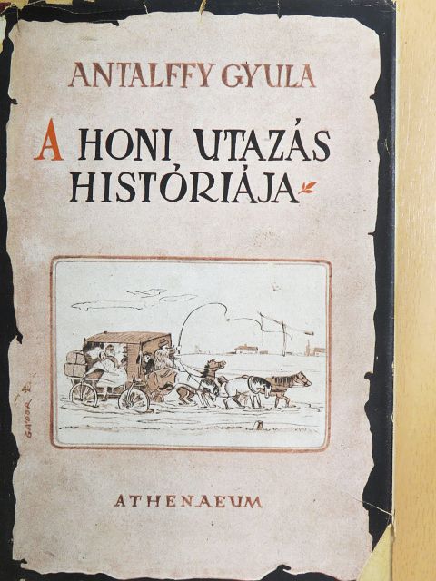 Antalffy Gyula - A honi utazás históriája [antikvár]