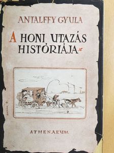 Antalffy Gyula - A honi utazás históriája [antikvár]