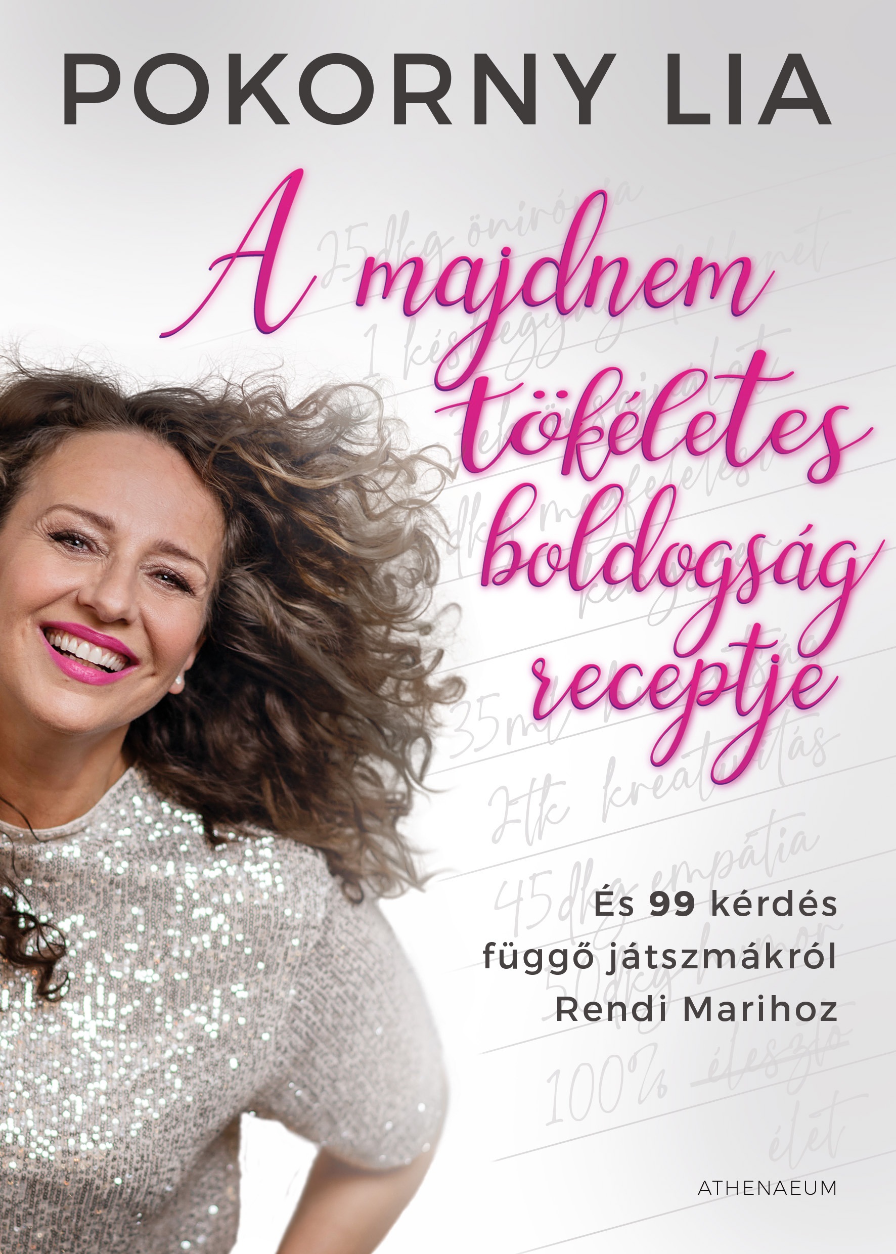 Pokorny Lia - A majdnem tökéletes boldogság receptje - És 99 kérdés függő játszmákról Rendi Marihoz [eKönyv: epub, mobi]