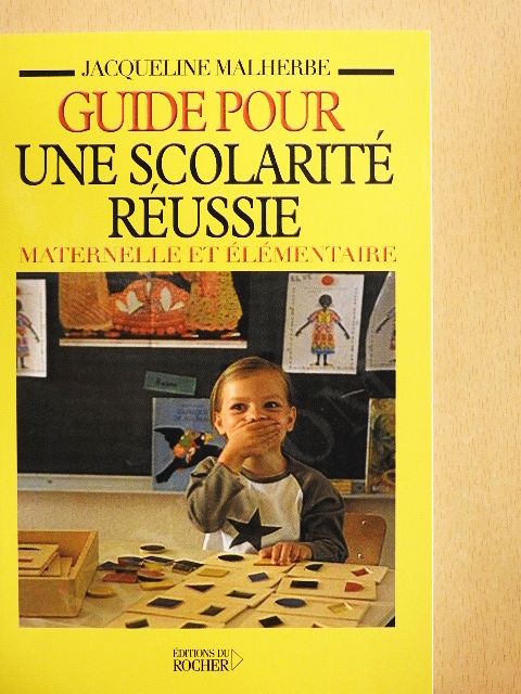 Jacqueline Malherbe - Guide pour une scolarité réussie maternelle et élémentaire [antikvár]