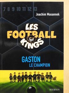 Joachim Masannek - Les Football Kings 6. - Gaston le Champion [antikvár]