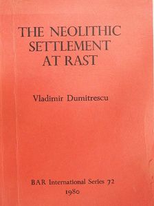 Vladimir Dumitrescu - The Neolithic Settlement at Rast [antikvár]