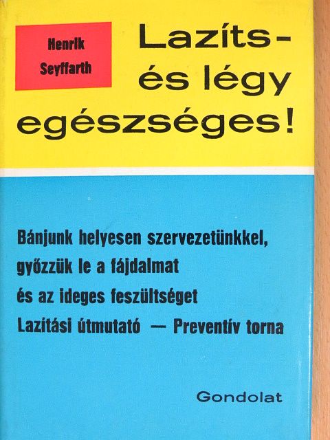 Henrik Seyffarth - Lazíts és légy egészséges! [antikvár]