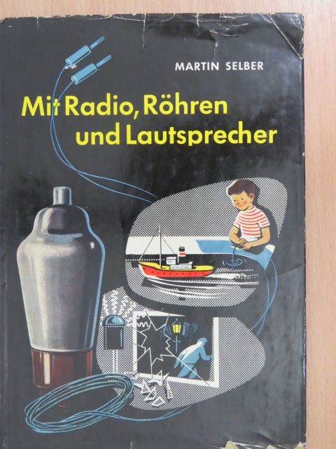 Martin Selber - Mit Radio, Röhren und Lautsprecher [antikvár]
