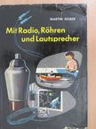 Martin Selber - Mit Radio, Röhren und Lautsprecher [antikvár]