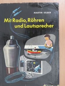 Martin Selber - Mit Radio, Röhren und Lautsprecher [antikvár]