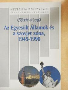 Borhi László - Az Egyesült Államok és a szovjet zóna, 1945-1990 [antikvár]