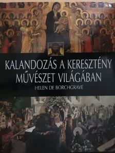 Helen de Borchgrave - Kalandozás a keresztény művészet világában [antikvár]
