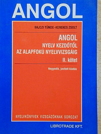 Bajczi Tünde - Angol nyelv kezdőtől az alapfokú nyelvvizsgáig II. [antikvár]