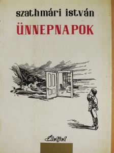 Szathmári István - Ünnepnapok (dedikált példány) [antikvár]