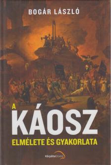 Bogár László - A káosz elmélete és gyakorlata [antikvár]
