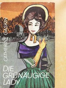 Catherine Gaskin - Die grünäugige Lady [antikvár]