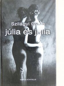 Szilágyi Gyula - Júlia és Júlia [antikvár]