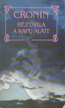 A. J. Cronin - Réztábla a kapu alatt [antikvár]