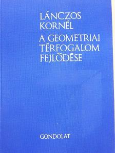 Lánczos Kornél - A geometriai térfogalom fejlődése [antikvár]