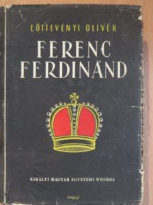 Eöttevényi Olivér - Ferenc Ferdinánd [antikvár]