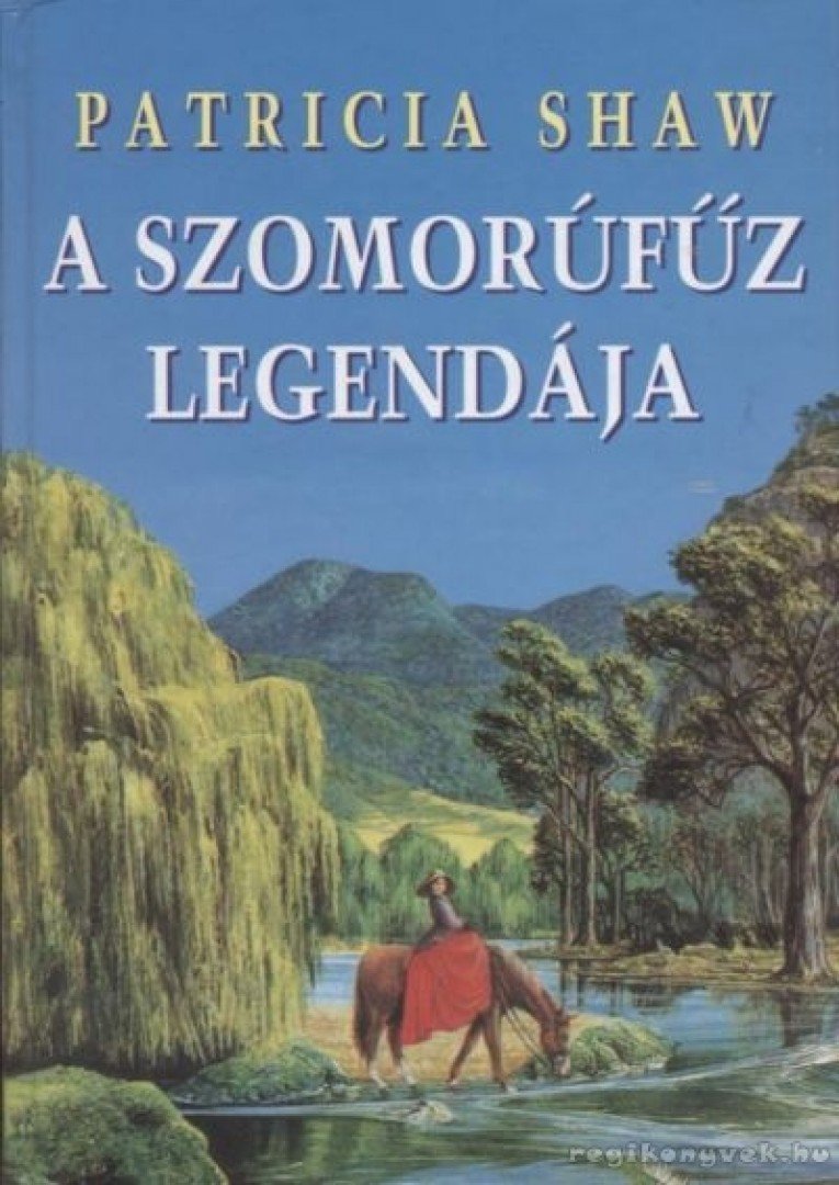 Shaw, Patricia - A szomorúfűz legendája [antikvár]