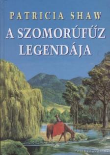Shaw, Patricia - A szomorúfűz legendája [antikvár]