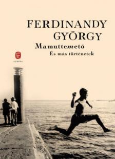 FERDINANDY GYÖRGY - Mamuttemető és más történetek [antikvár]