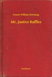 Hornung Ernest William - Mr. Justice Raffles [eKönyv: epub, mobi]