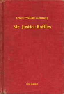 Hornung Ernest William - Mr. Justice Raffles [eKönyv: epub, mobi]