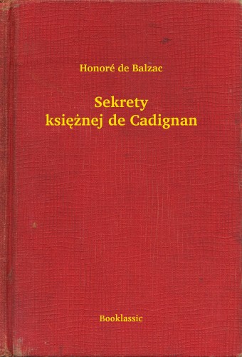 Honoré de Balzac - Sekrety ksiê¿nej de Cadignan [eKönyv: epub, mobi]