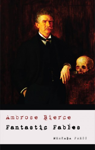 AMBROSE BIERCE - Fantastic Fables [eKönyv: epub, mobi]