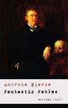 AMBROSE BIERCE - Fantastic Fables [eKönyv: epub, mobi]