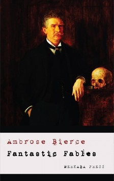 AMBROSE BIERCE - Fantastic Fables [eKönyv: epub, mobi]