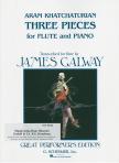 KHATCHATURIAN, ARAM - THREE PIECES FOR FLUTE AND PIANO TRANSCRIBED FOR FLUTE BY JAMES GALWAY
