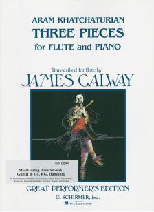 KHATCHATURIAN, ARAM - THREE PIECES FOR FLUTE AND PIANO TRANSCRIBED FOR FLUTE BY JAMES GALWAY